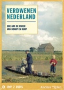   Verdwenen Nederland  -  Ode aan de rivier + Van doarp en durp