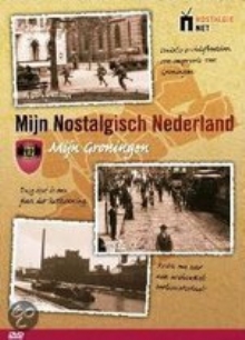   Mijn Groningen  -  serie: Mijn nostalgisch Nederland