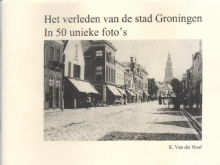   Het verleden van de stad Groningen in 50 unieke foto's