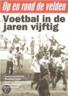   Op en rond de velden - Voetbal in de jaren vijftig